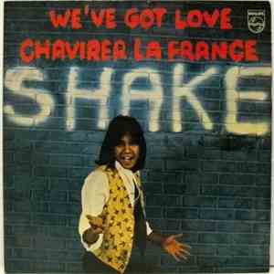 Shake  - We've Got Love / Chavirer La France
