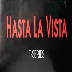T-Series - Hasta La Vista