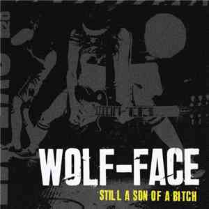 Wolf-Face - Still A Son Of A Bitch