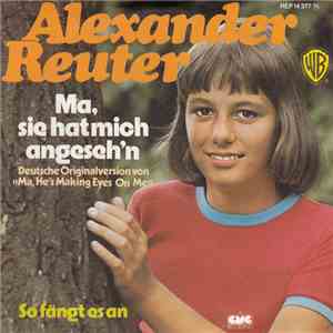 Alexander Reuter - Ma, Sie Hat Mich Angeseh'n