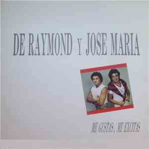 De Raymond Y José María - Me Gustas, Me Excitas