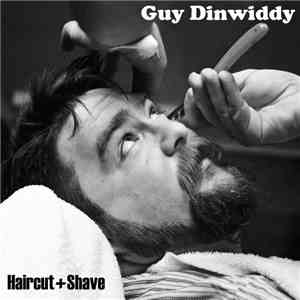 Guy Dinwiddy - Haircut + Shave