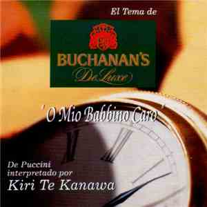 Kiri Te Kanawa - Buchanan's O Mio Babbino Caro