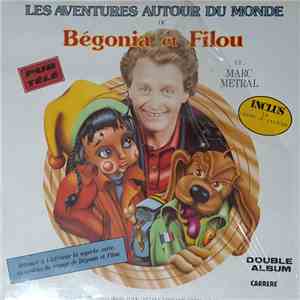 Marc Metral - Les Aventures Autour Du Monde De Bégonia Et Filou