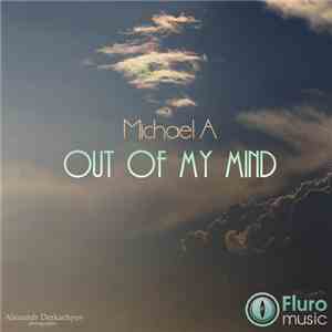 Michael A - Out Of My Mind