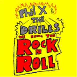 Phil X & The Drills - We Bring The Rock 'n' Roll