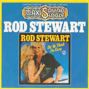 Rod Stewart - Da' Ya' Think I'm Sexy / Dirty Weekend