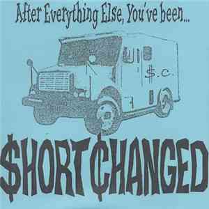 Short Changed  - After Everything Else, You've Been...