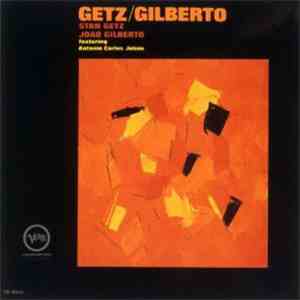 Stan Getz, Joao Gilberto Featuring Antonio Carlos Jobim - Getz / Gilberto