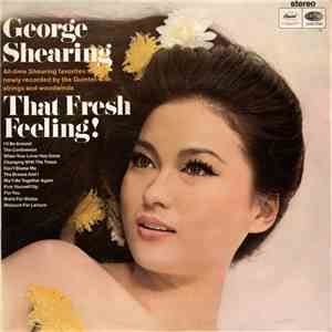 The George Shearing Quintet With Strings And Woodwind - That Fresh Feeling!