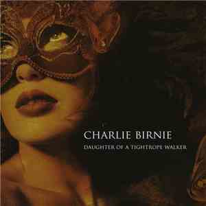 Charlie Birnie - Daughter Of A Tightrope Walker