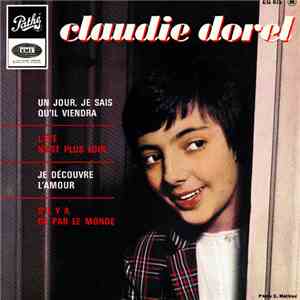 Claudie Dorel - Un Jour, Je Sais Qu’il Viendra / L’Été N’Est Plus Loin / Je ...