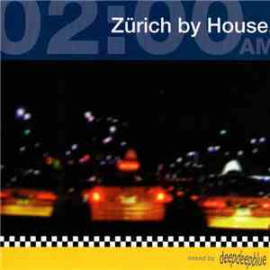 Deepdeepblue - 02:00 AM -  Zürich By House (Vol. 1)