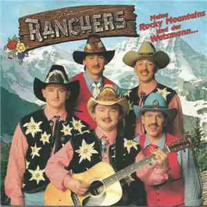 Die Ranchers - Meine Rocky Mountains Sind Der Watzmann...