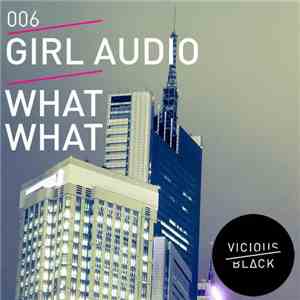 Girl Audio - What What