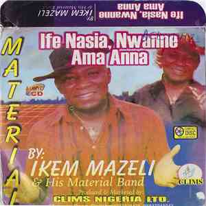 Ikem Mazeli & His Material Band - Ife Nasia, Nwanne Ama Anna