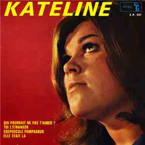 Kateline - Qui Pourrait Ne Pas T’Aimer ? / Toi L’Étranger / Crépuscule Pomp ...