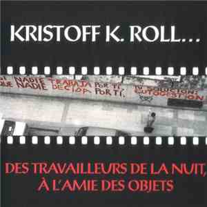 Les Kristoff K. Roll Et Le Compañeros Band - Des Travailleurs De La Nuit, À L'Amie Des Objets