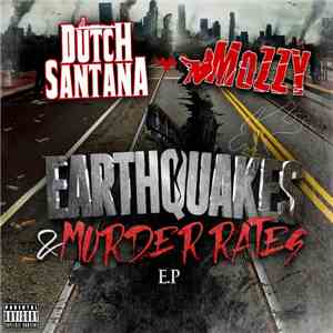 Mozzy, Dutch Santana - Earthquakes & Murder Rates