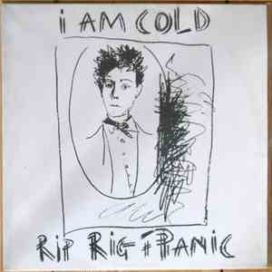 Rip Rig & Panic - I Am Cold
