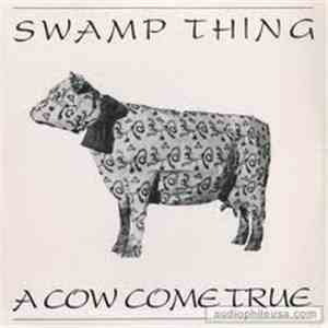 Swamp Thing - A Cow Come True