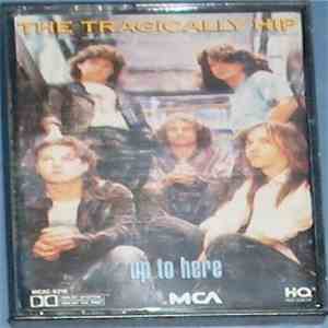 The Tragically Hip - Up To Here