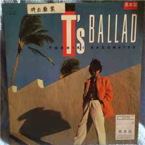 Toshiki Kadomatsu - T's Ballad
