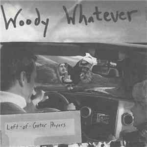 Woody Whatever - Left-Of-Center Prayers EP