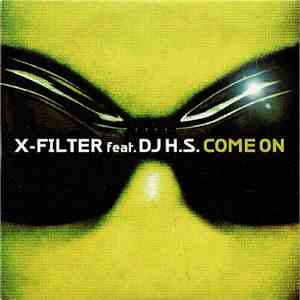 X-Filter Feat. DJ H.S. - Come On