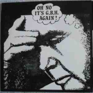 G.B.H. - Oh No It's G.B.H. Again!