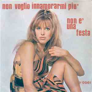 Gionchetta - Non Voglio Innamorarmi Più / Non È Una Festa