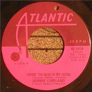Johnny Copeland - Tryin' To Reach My Goal / If Love Is Your Friend (Let Lov ...