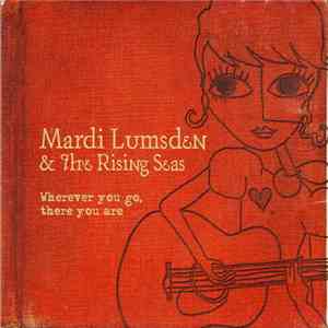 Mardi Lumsden & the Rising Seas - Wherever You Go, There You Are