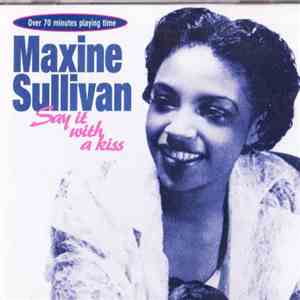 Maxine Sullivan - Say It With A Kiss