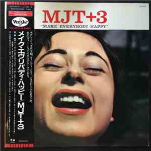 MJT+3 - Make Everybody Happy
