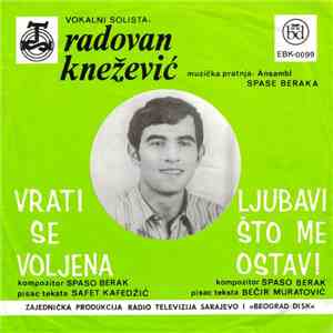 Radovan Knežević - Vrati Se Voljena / Ljubavi Što Me Ostavi