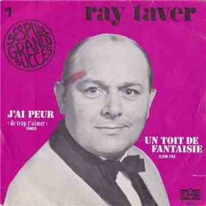 Ray Taver - J'ai Peur (De Trop T'Aimer)