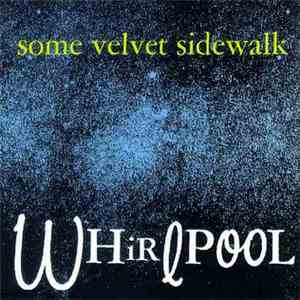 Some Velvet Sidewalk - Whirlpool
