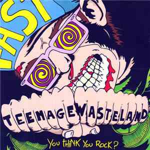 Teenage Wasteland - You Think You Rock ?