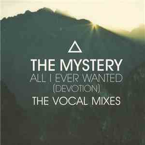 The Mystery - All I Ever Wanted (Devotion) (The Vocal Mixes)