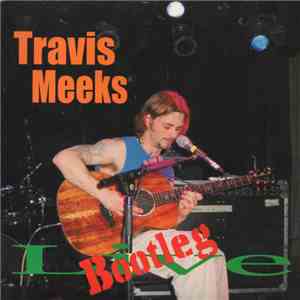 Travis Meeks - Live Bootleg