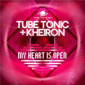 Tube Tonic & Kheiron - My Heart Is Open