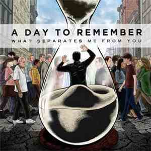 A Day To Remember - What Separates Me From You