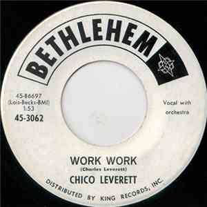 Chico Leverett - Work Work / Baby (Don't Leave)