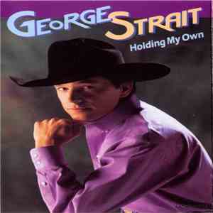 George Strait - Holding My Own