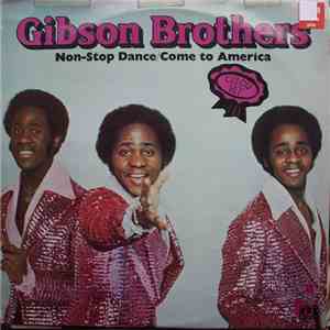 Gibson Brothers - Non-Stop Dance/Come To America