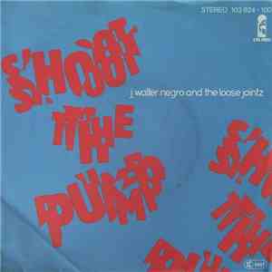 J. Walter Negro And The Loose Jointz - Shoot The Pump
