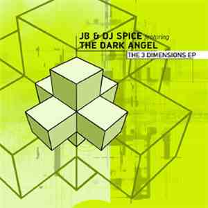 JB & DJ Spice Featuring The Dark Angel - The 3 Dimensions EP