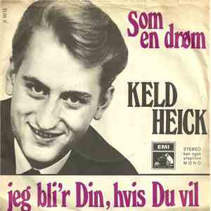 Keld Heick - Som En Drøm / Jeg Bli'r Din, Hvis Du Vil