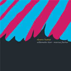 Marcus Fischer  - Rivers Home